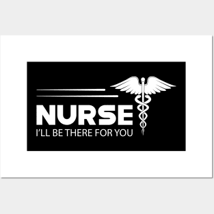 Nurse - I'll be there for you Posters and Art